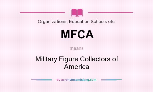 What does MFCA mean? It stands for Military Figure Collectors of America