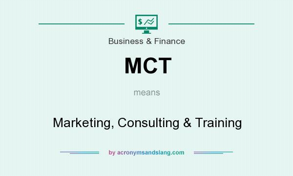 What does MCT mean? It stands for Marketing, Consulting & Training