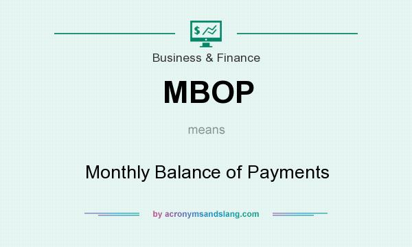 What does MBOP mean? It stands for Monthly Balance of Payments