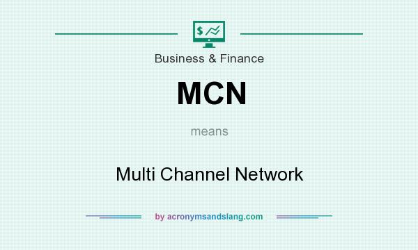 What does MCN mean? It stands for Multi Channel Network