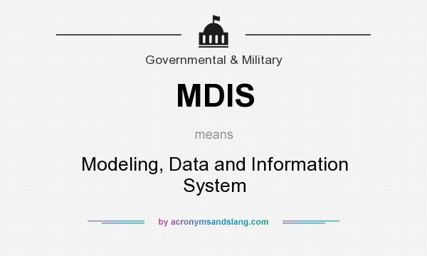 What does MDIS mean? It stands for Modeling, Data and Information System