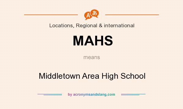 What does MAHS mean? It stands for Middletown Area High School