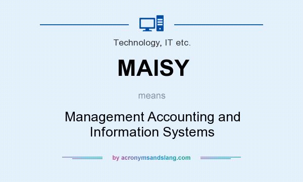 What does MAISY mean? It stands for Management Accounting and Information Systems