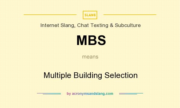What does MBS mean? It stands for Multiple Building Selection