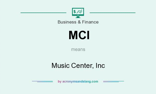 What does MCI mean? It stands for Music Center, Inc