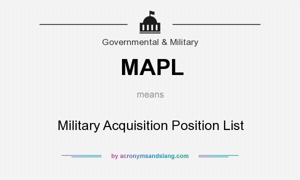 What does MAPL mean? It stands for Military Acquisition Position List