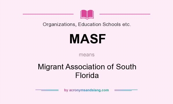 What does MASF mean? It stands for Migrant Association of South Florida