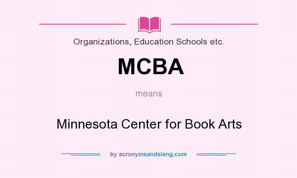 What does MCBA mean? It stands for Minnesota Center for Book Arts