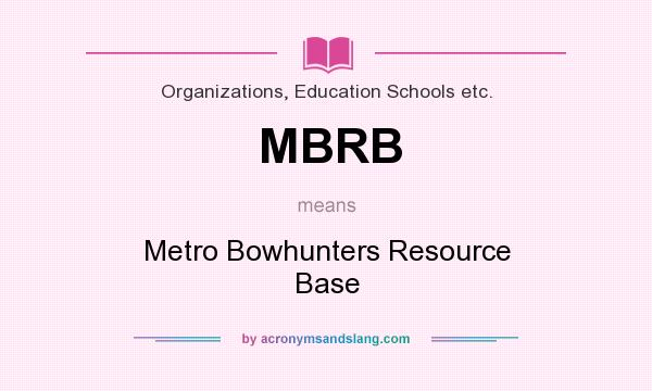 What does MBRB mean? It stands for Metro Bowhunters Resource Base
