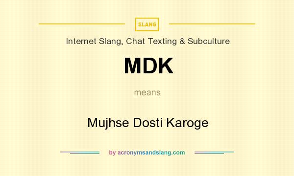 What does MDK mean? It stands for Mujhse Dosti Karoge