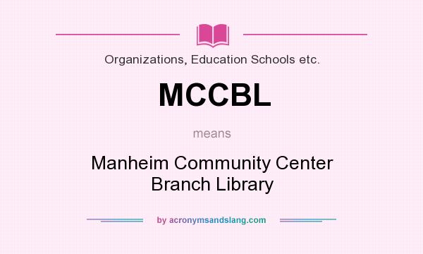 What does MCCBL mean? It stands for Manheim Community Center Branch Library