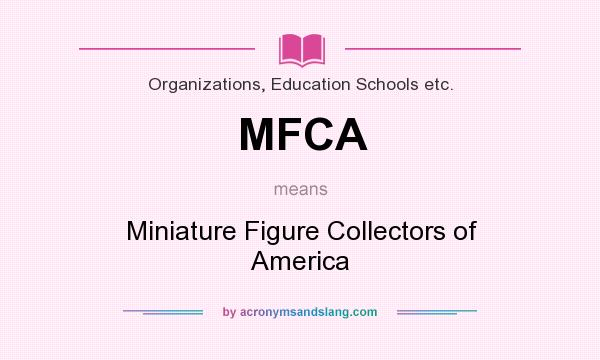 What does MFCA mean? It stands for Miniature Figure Collectors of America