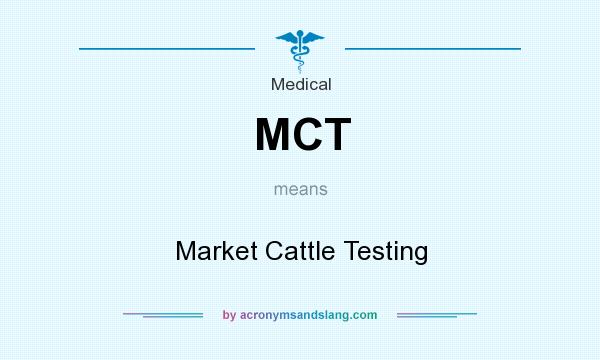 What does MCT mean? It stands for Market Cattle Testing