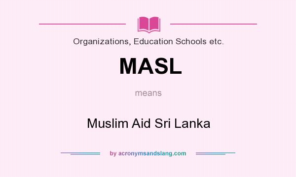 What does MASL mean? It stands for Muslim Aid Sri Lanka