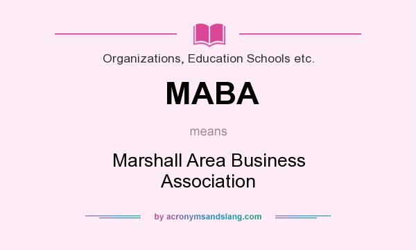 What does MABA mean? It stands for Marshall Area Business Association