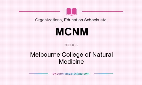 What does MCNM mean? It stands for Melbourne College of Natural Medicine