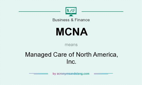 What does MCNA mean? It stands for Managed Care of North America, Inc.