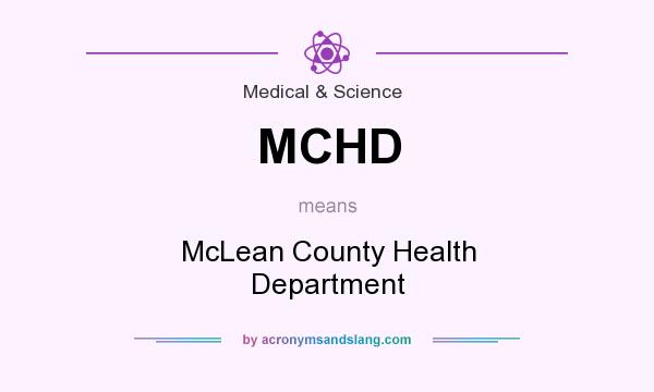 What does MCHD mean? It stands for McLean County Health Department