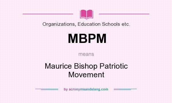 What does MBPM mean? It stands for Maurice Bishop Patriotic Movement