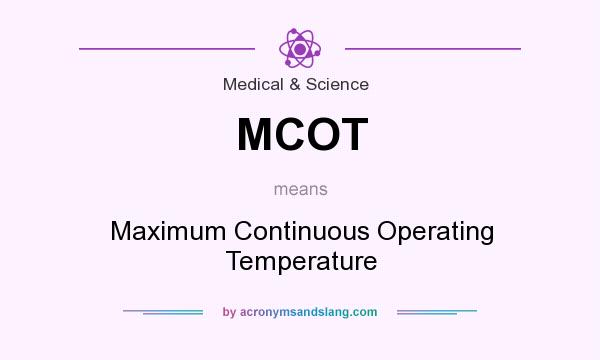 What does MCOT mean? It stands for Maximum Continuous Operating Temperature