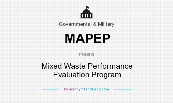 What does MAPEP mean? It stands for Mixed Waste Performance Evaluation Program