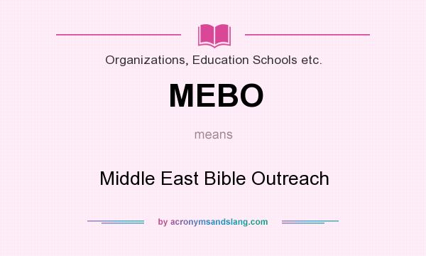 What does MEBO mean? It stands for Middle East Bible Outreach