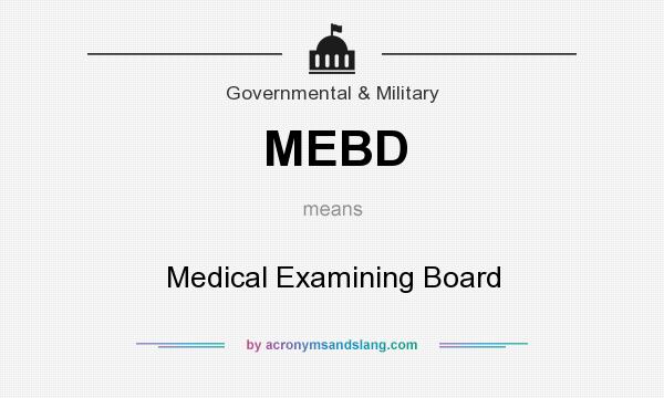 What does MEBD mean? It stands for Medical Examining Board