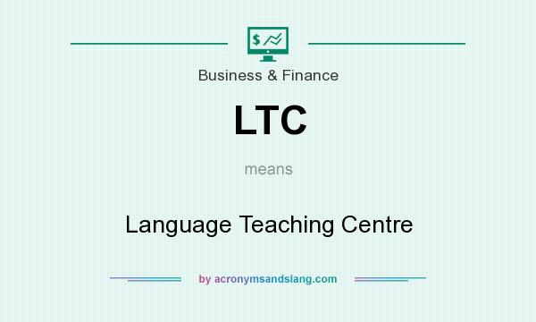 What does LTC mean? It stands for Language Teaching Centre
