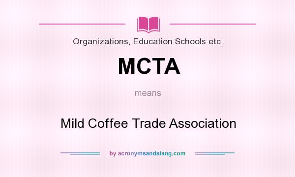 What does MCTA mean? It stands for Mild Coffee Trade Association