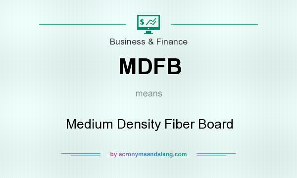 What does MDFB mean? It stands for Medium Density Fiber Board