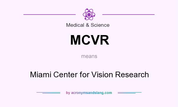 What does MCVR mean? It stands for Miami Center for Vision Research