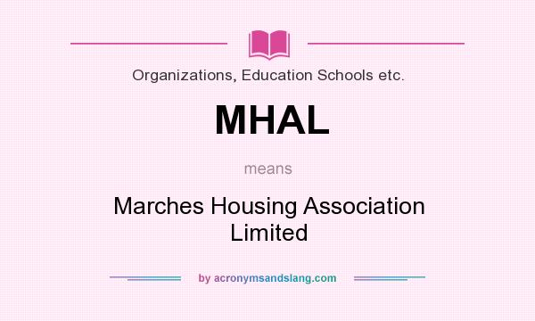 What does MHAL mean? It stands for Marches Housing Association Limited