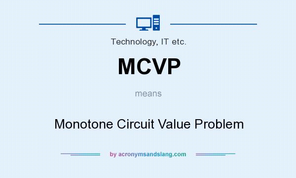 What does MCVP mean? It stands for Monotone Circuit Value Problem