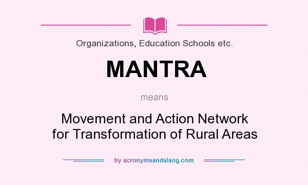 What does MANTRA mean? It stands for Movement and Action Network for Transformation of Rural Areas