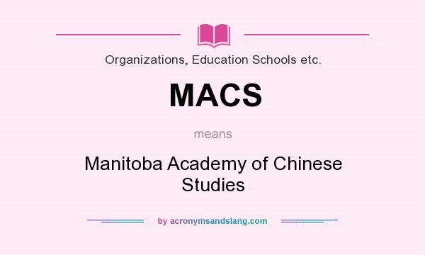 What does MACS mean? It stands for Manitoba Academy of Chinese Studies
