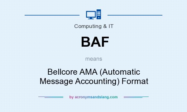 What does BAF mean? It stands for Bellcore AMA (Automatic Message Accounting) Format