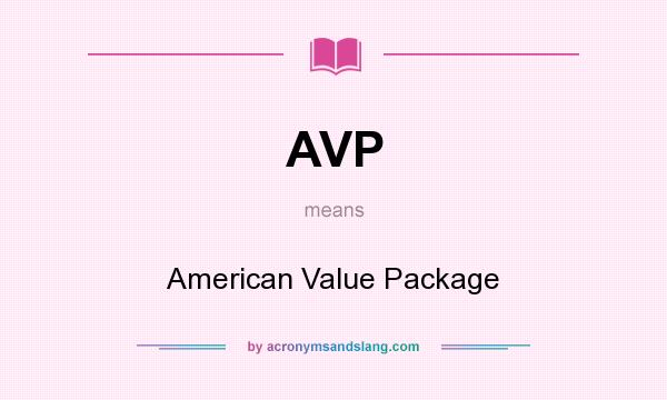 What does AVP mean? It stands for American Value Package