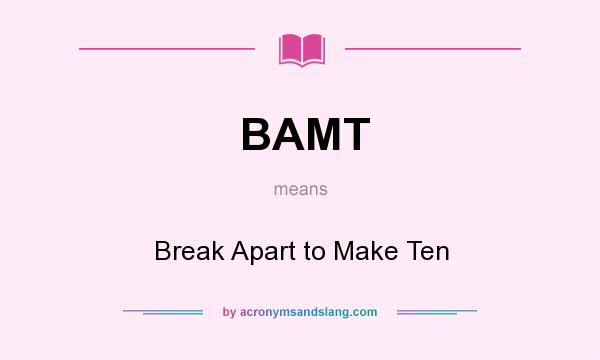 What does BAMT mean? It stands for Break Apart to Make Ten