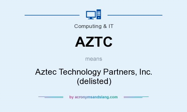 What does AZTC mean? It stands for Aztec Technology Partners, Inc. (delisted)