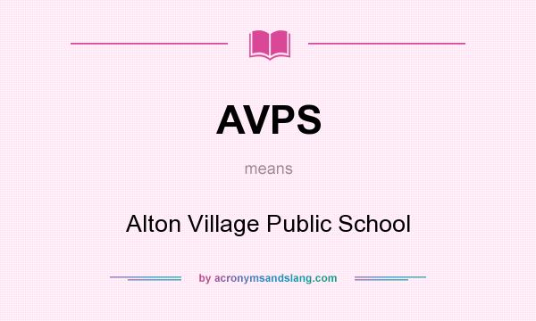 What does AVPS mean? It stands for Alton Village Public School