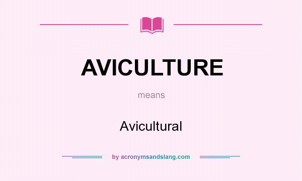 What does AVICULTURE mean? It stands for Avicultural