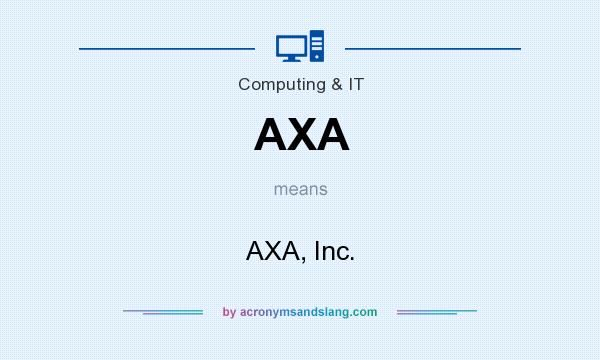 What does AXA mean? It stands for AXA, Inc.