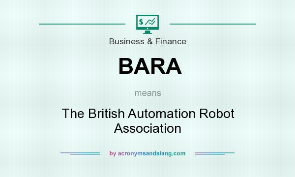 What does BARA mean? It stands for The British Automation Robot Association