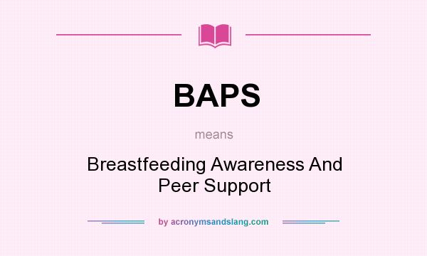 What does BAPS mean? It stands for Breastfeeding Awareness And Peer Support