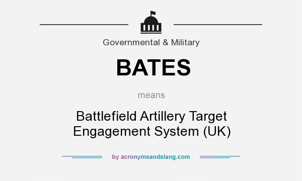 What does BATES mean? It stands for Battlefield Artillery Target Engagement System (UK)
