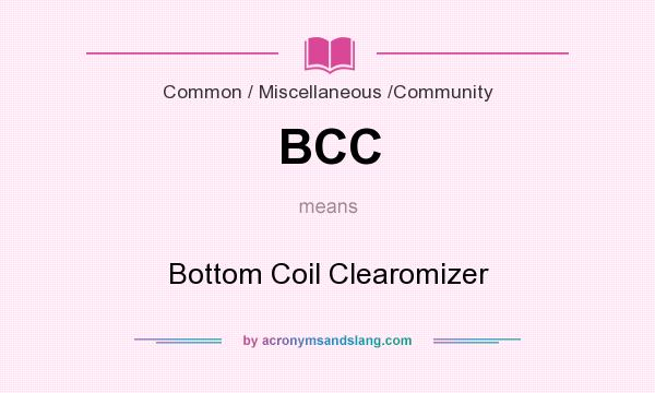 What does BCC mean? It stands for Bottom Coil Clearomizer