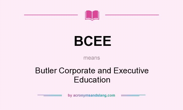 What does BCEE mean? It stands for Butler Corporate and Executive Education