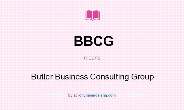 What does BBCG mean? It stands for Butler Business Consulting Group