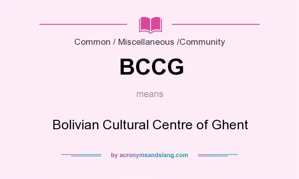 What does BCCG mean? It stands for Bolivian Cultural Centre of Ghent