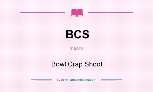 What does BCS mean? It stands for Bowl Crap Shoot